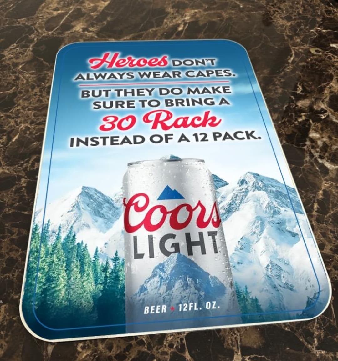 Coors Light Heroes Bring a 30 Rack sign